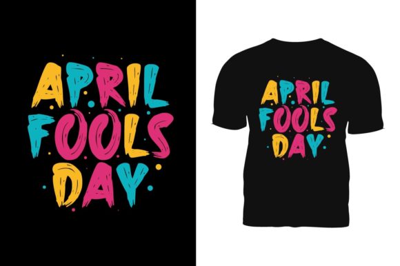 April Fools Day Typography: Playful T-Shirt Design